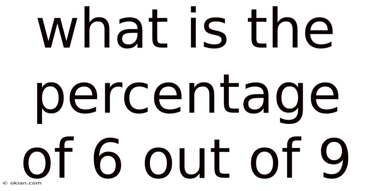 What Is The Percentage Of 6 Out Of 9