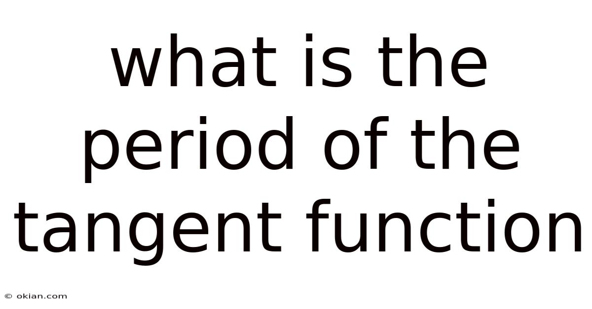 What Is The Period Of The Tangent Function