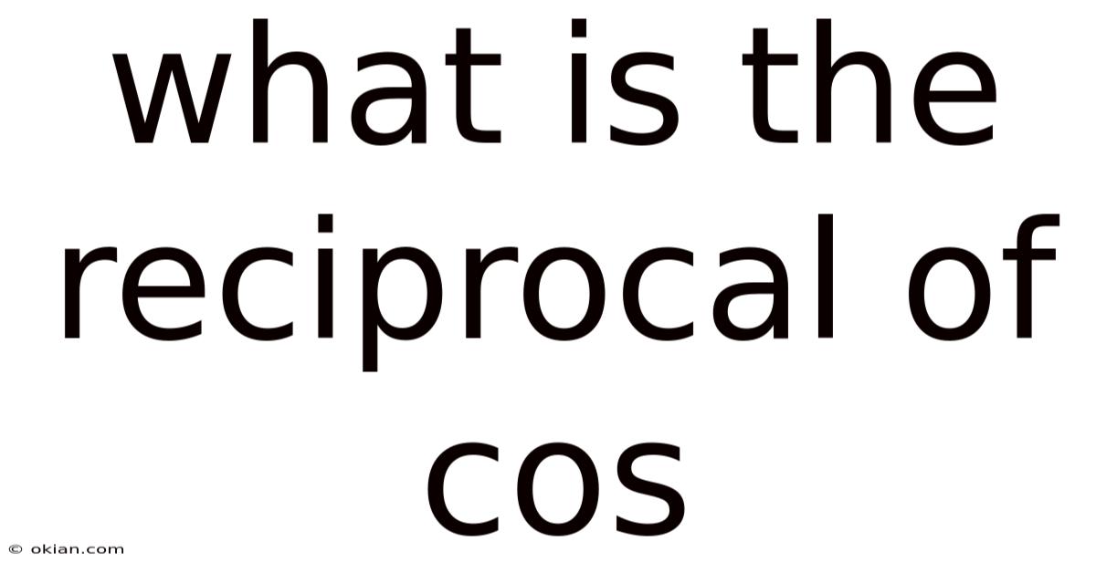 What Is The Reciprocal Of Cos