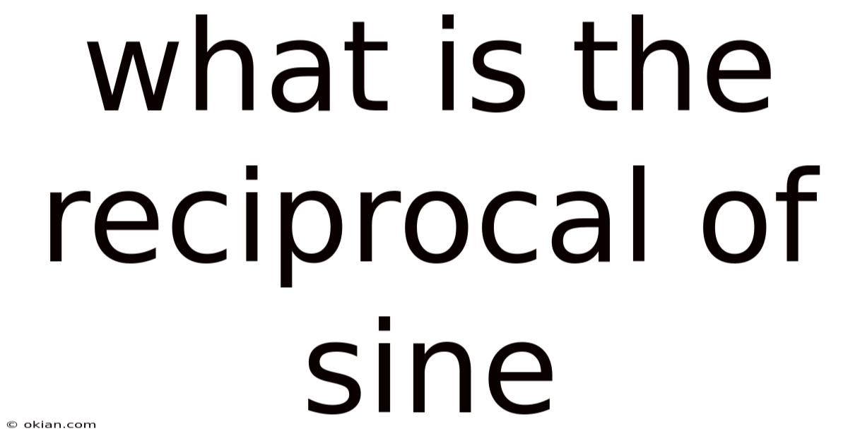 What Is The Reciprocal Of Sine