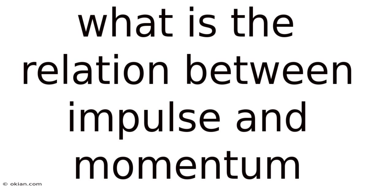 What Is The Relation Between Impulse And Momentum