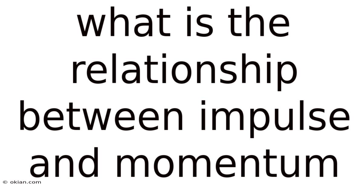 What Is The Relationship Between Impulse And Momentum