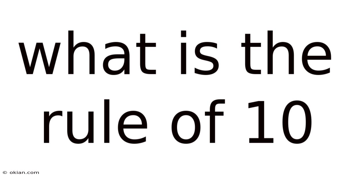 What Is The Rule Of 10