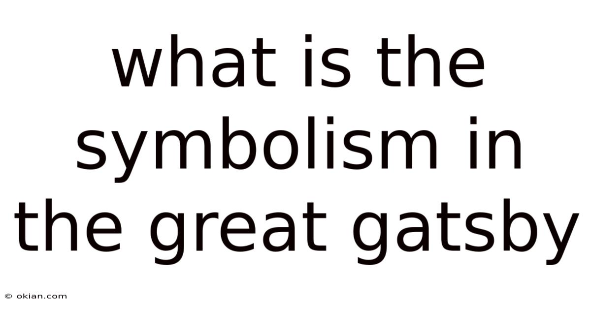 What Is The Symbolism In The Great Gatsby