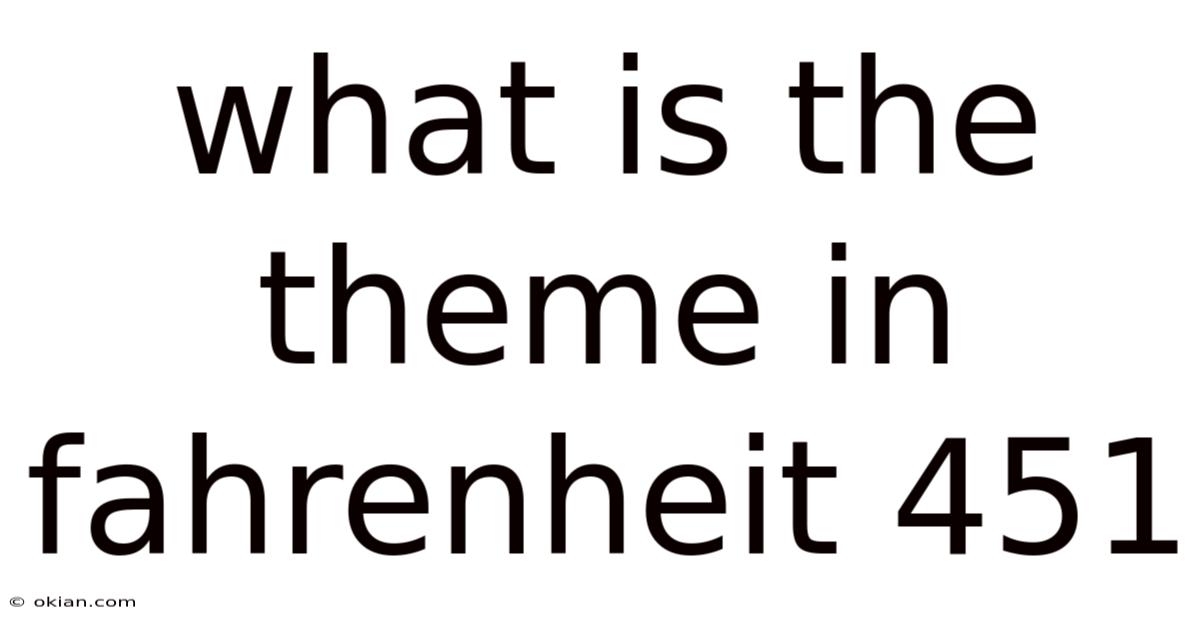 What Is The Theme In Fahrenheit 451