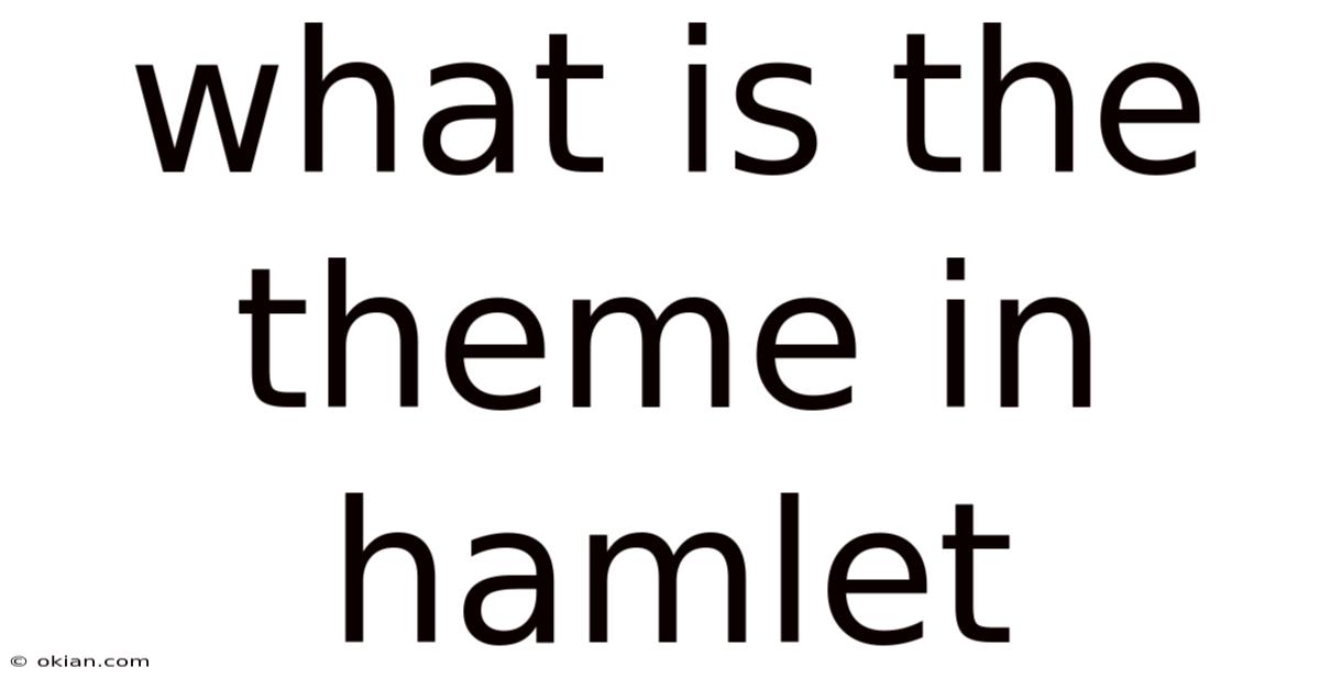 What Is The Theme In Hamlet