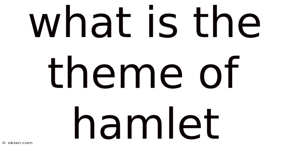 What Is The Theme Of Hamlet