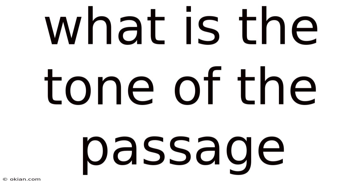 What Is The Tone Of The Passage