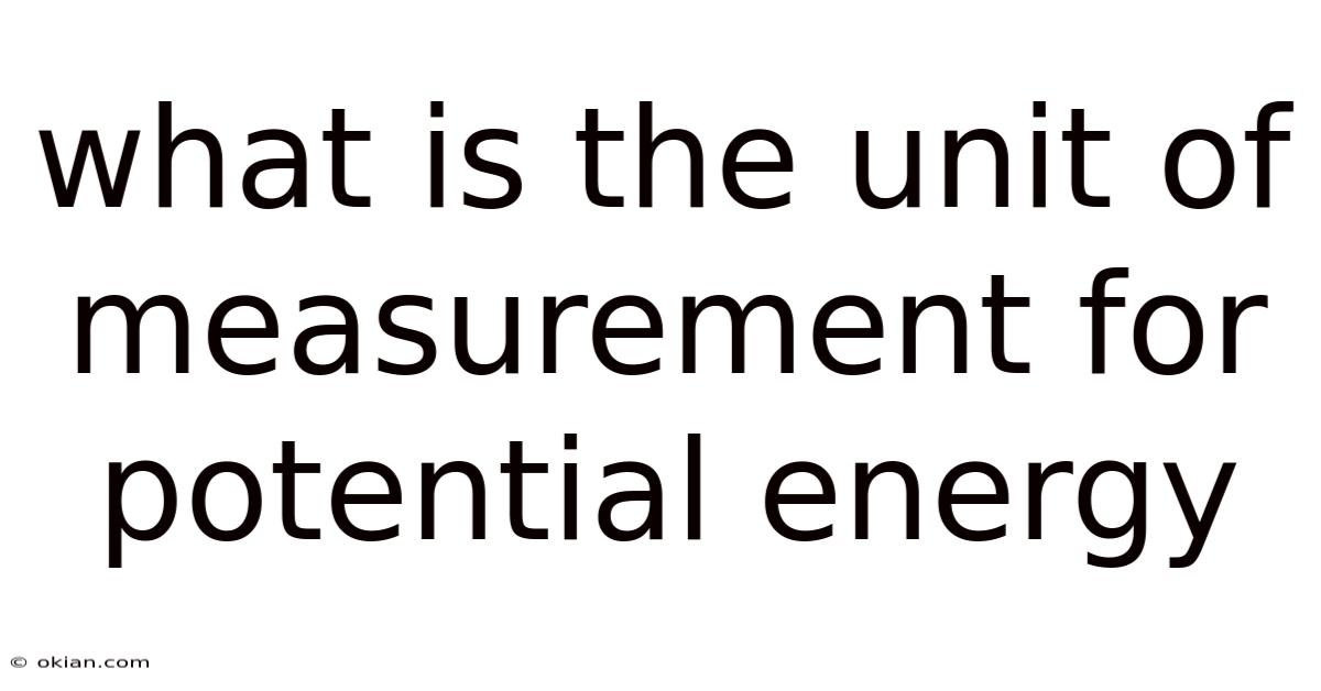 What Is The Unit Of Measurement For Potential Energy