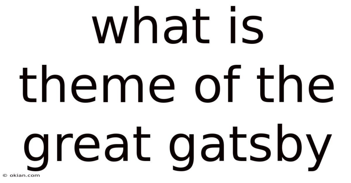 What Is Theme Of The Great Gatsby