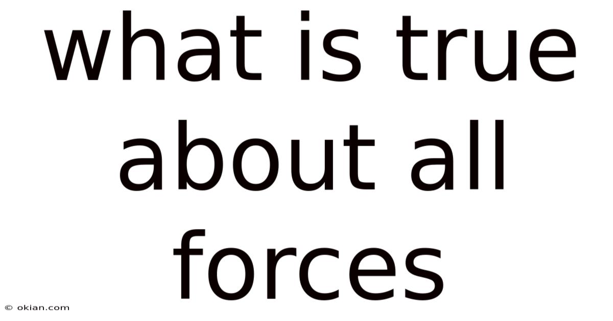 What Is True About All Forces