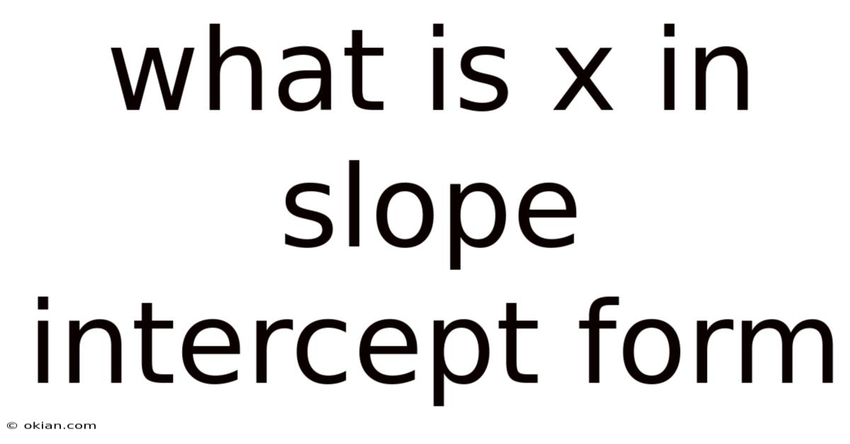 What Is X In Slope Intercept Form