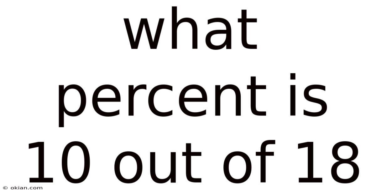 What Percent Is 10 Out Of 18