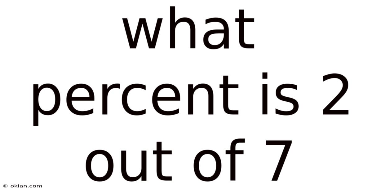 What Percent Is 2 Out Of 7