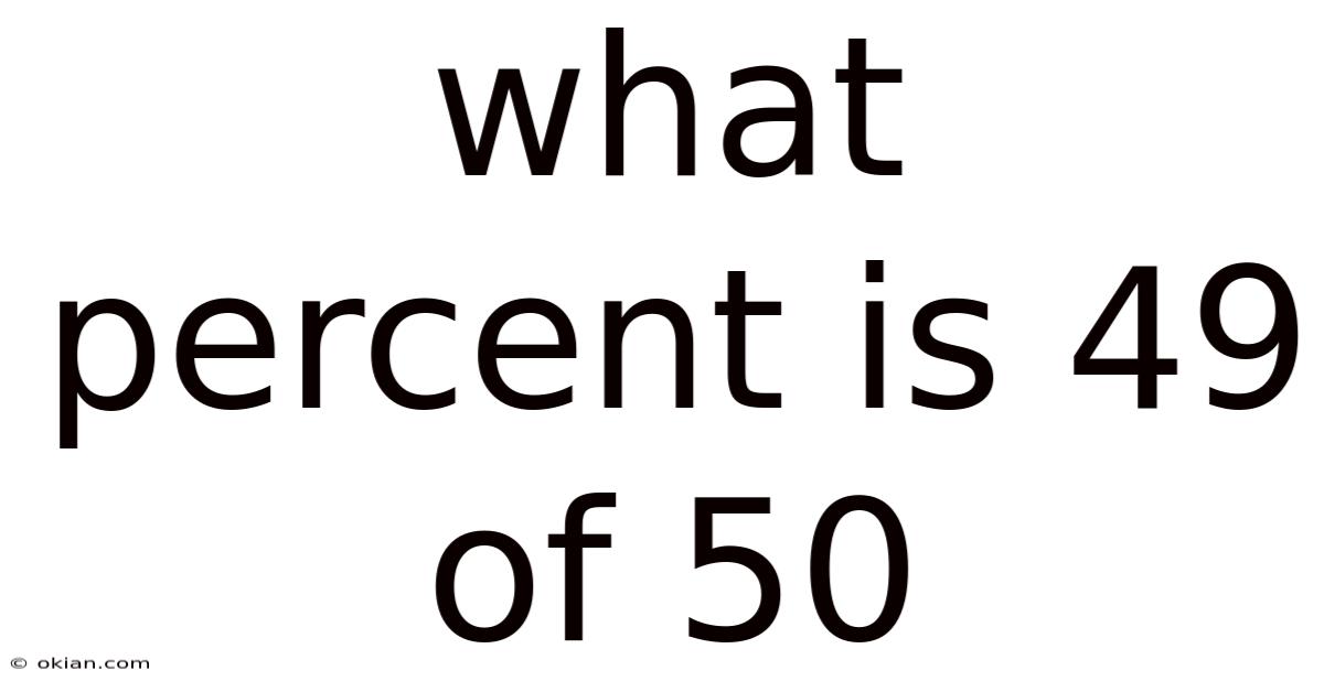 What Percent Is 49 Of 50