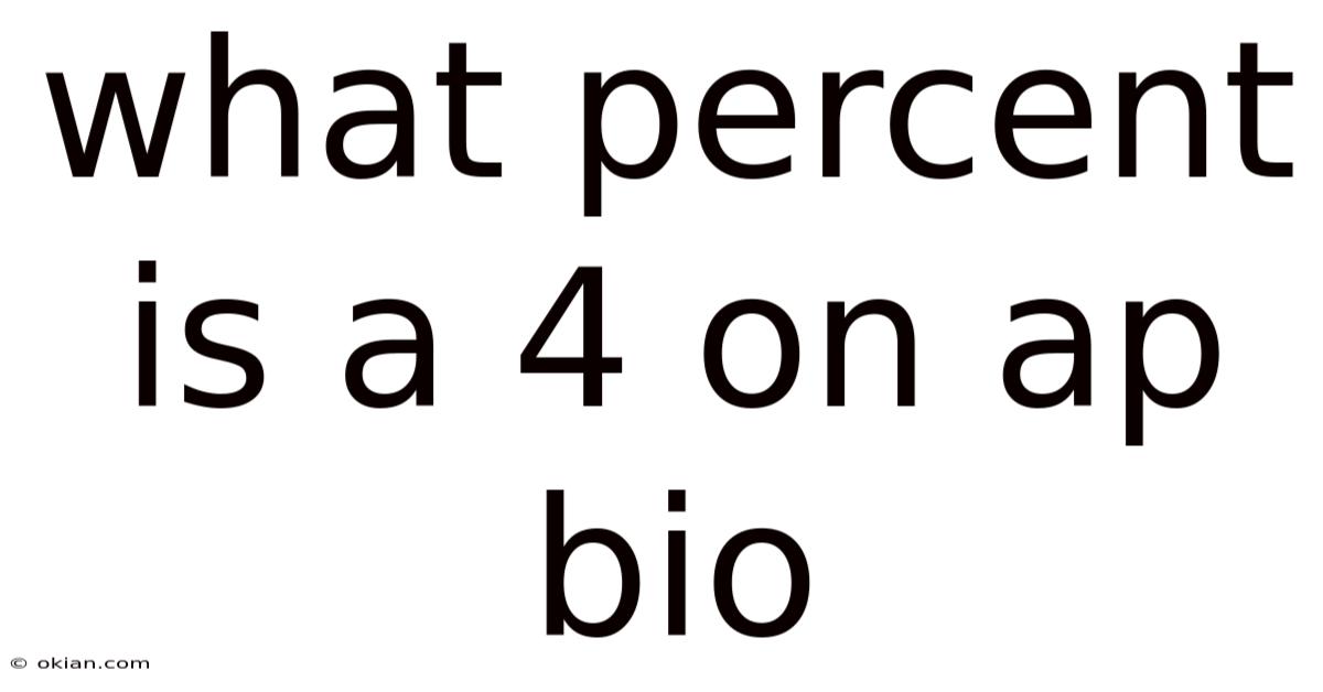 What Percent Is A 4 On Ap Bio