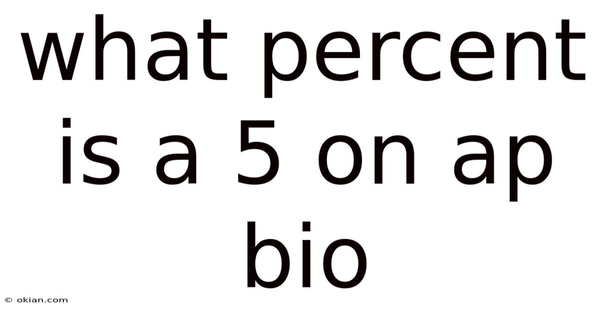 What Percent Is A 5 On Ap Bio