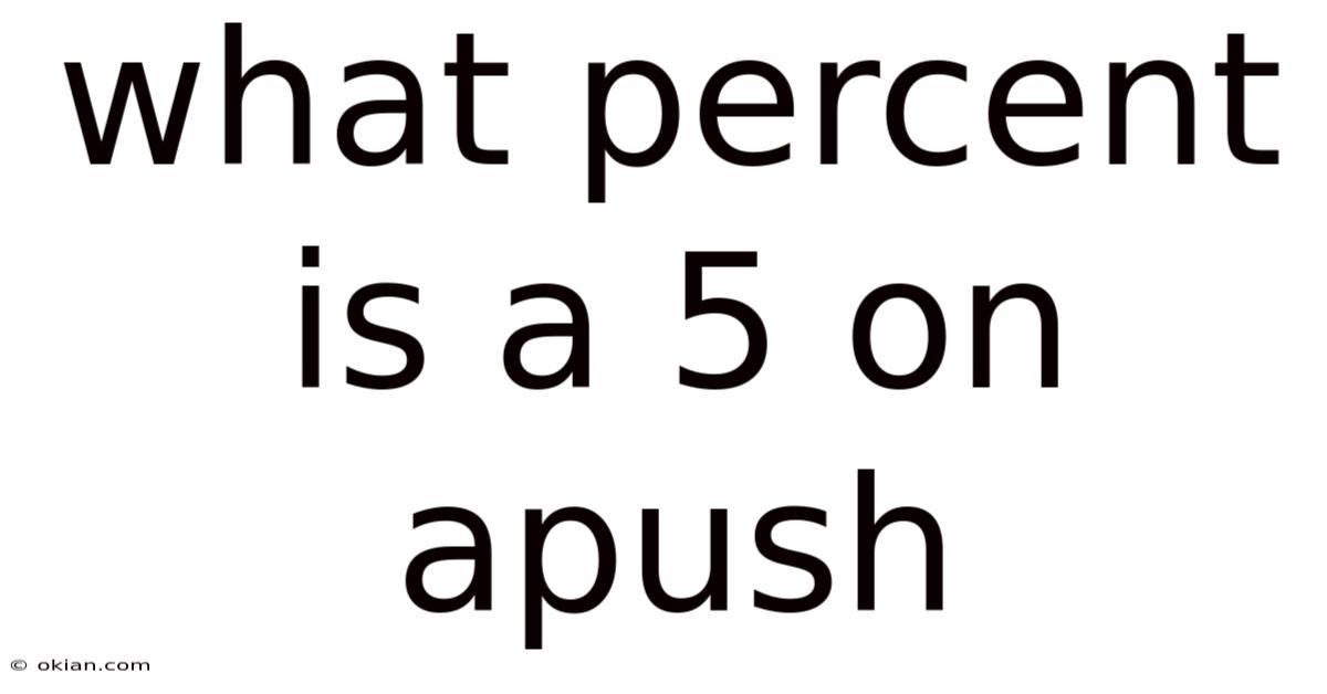 What Percent Is A 5 On Apush