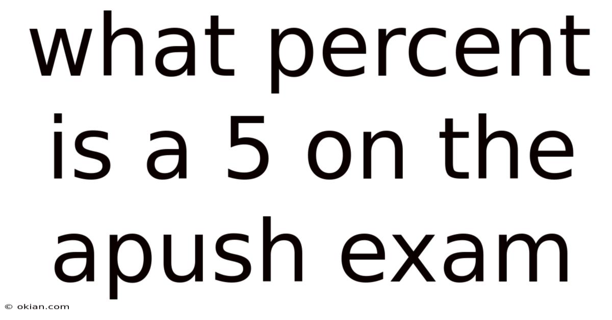 What Percent Is A 5 On The Apush Exam