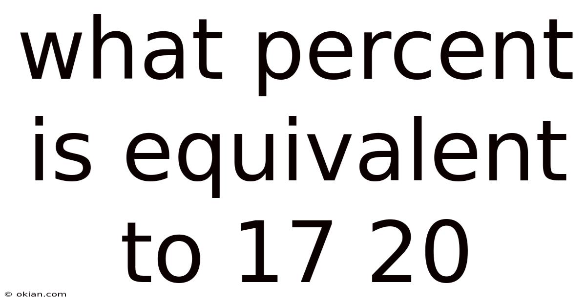What Percent Is Equivalent To 17 20