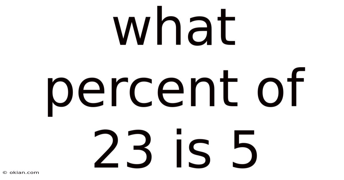 What Percent Of 23 Is 5