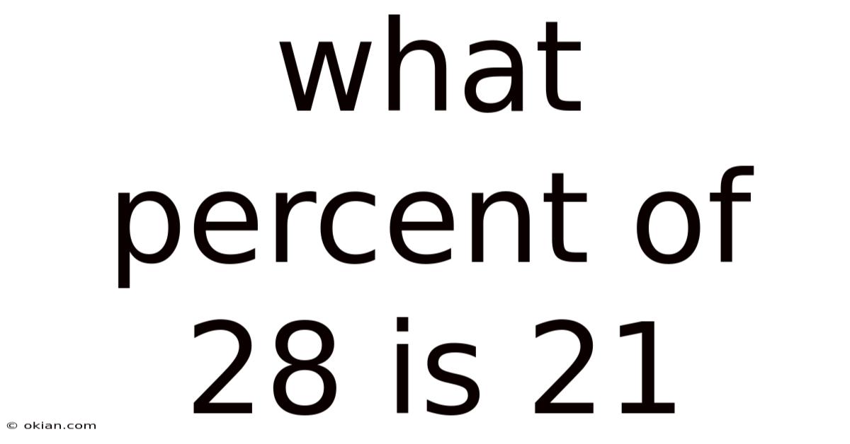 What Percent Of 28 Is 21
