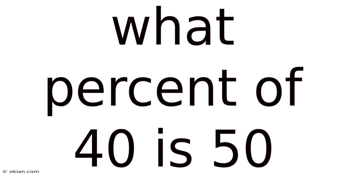 What Percent Of 40 Is 50
