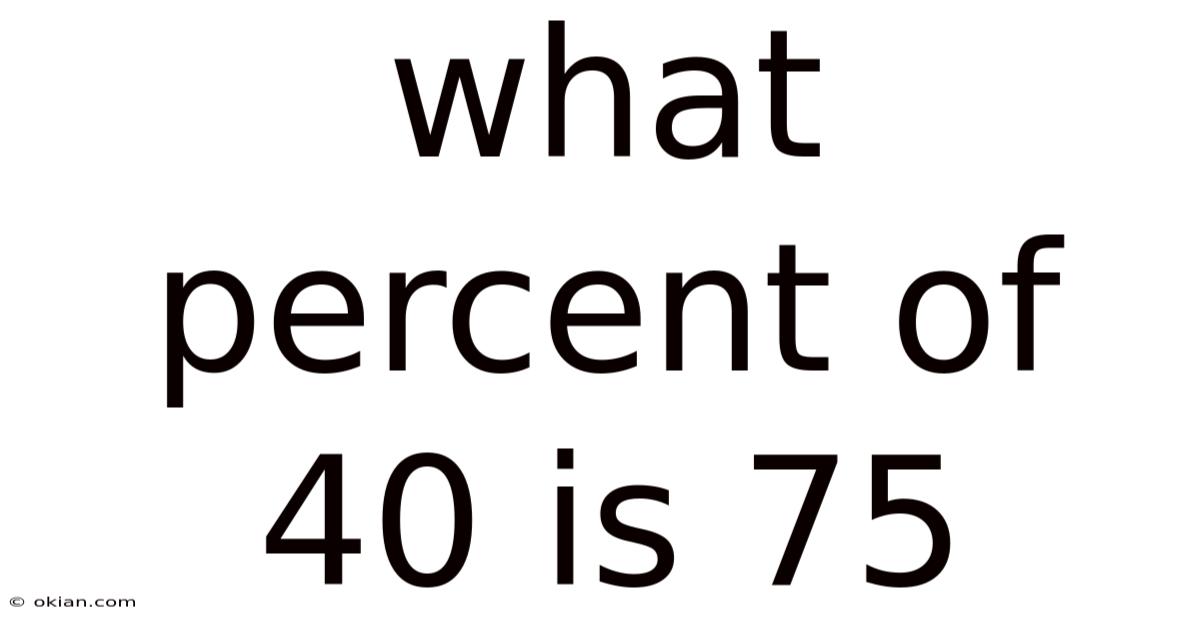 What Percent Of 40 Is 75