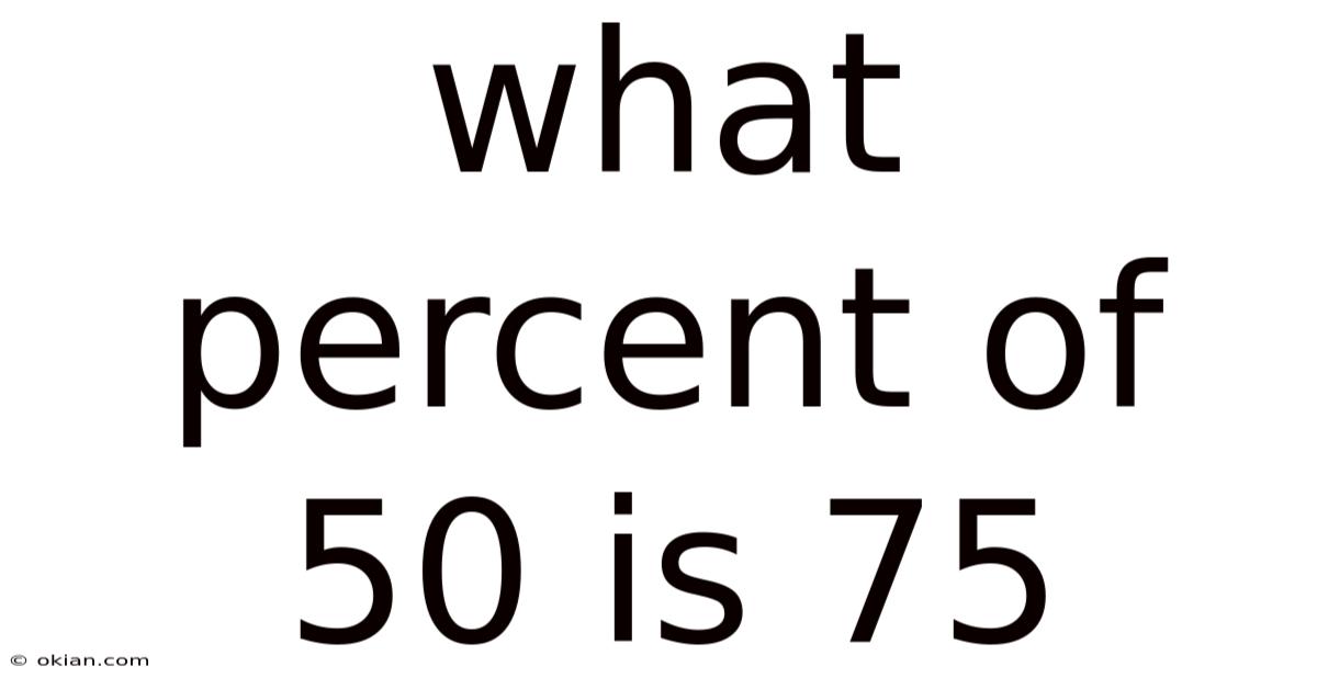 What Percent Of 50 Is 75