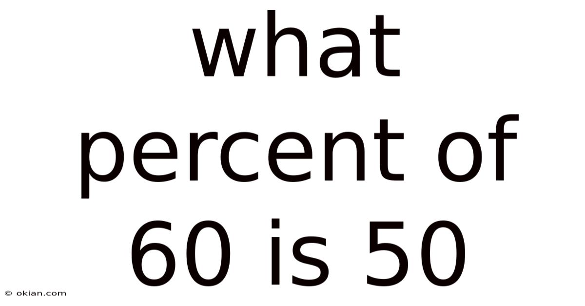 What Percent Of 60 Is 50