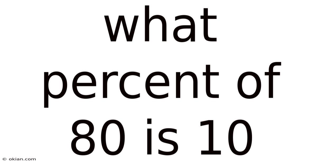What Percent Of 80 Is 10