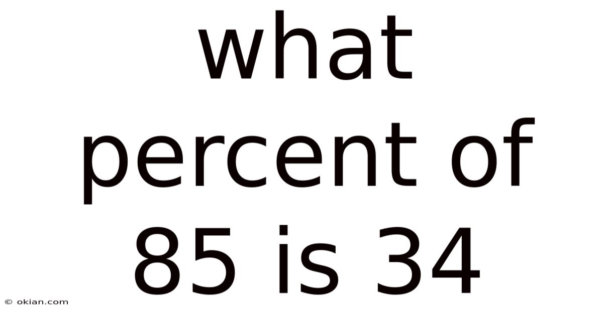 What Percent Of 85 Is 34