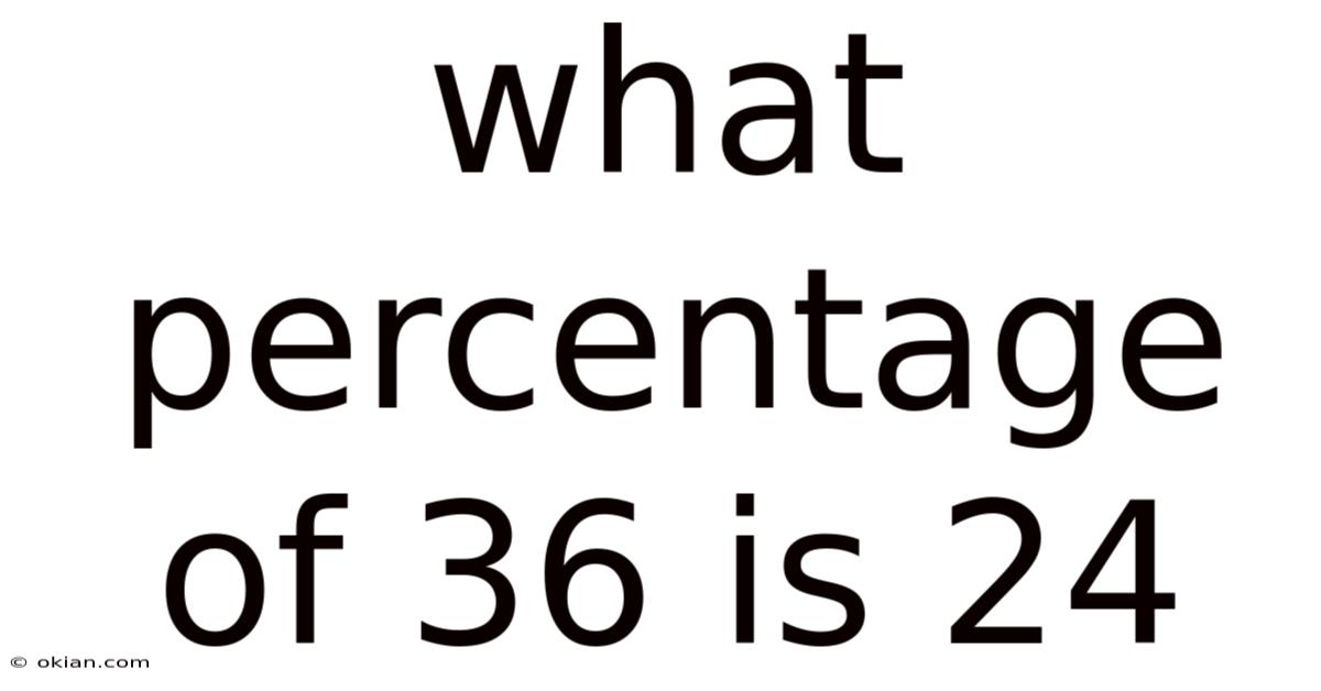 What Percentage Of 36 Is 24