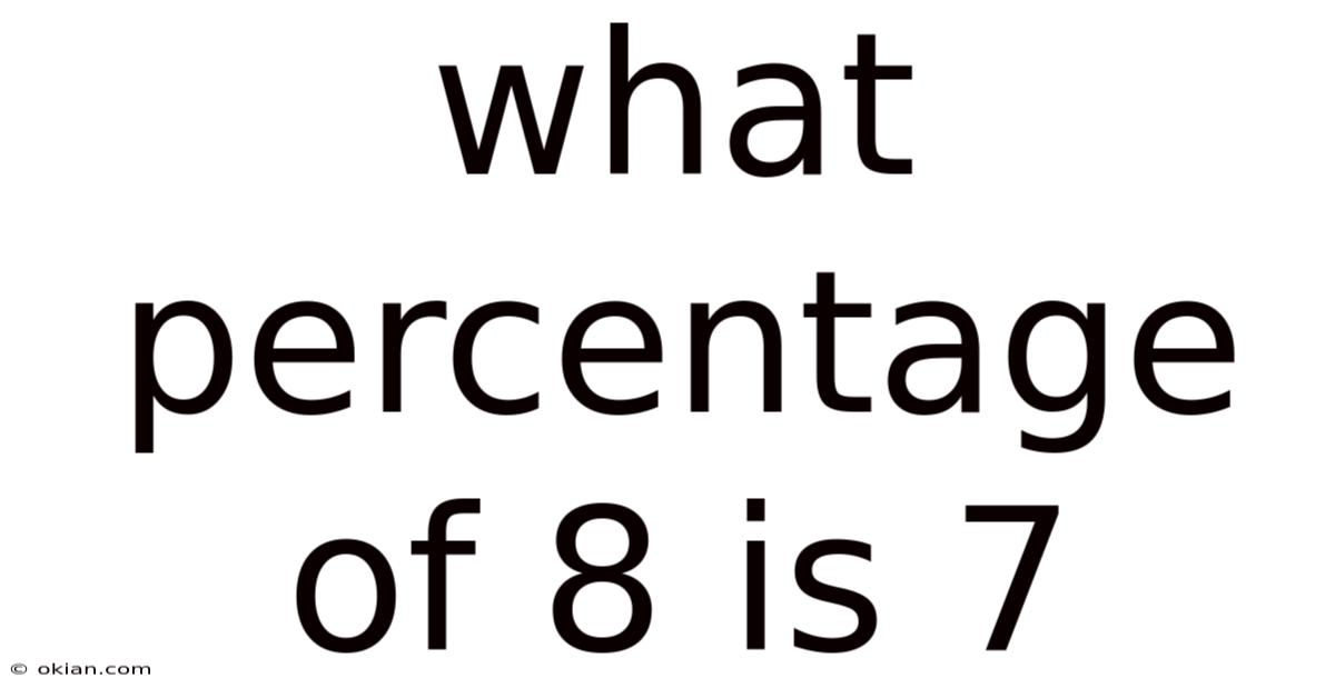 What Percentage Of 8 Is 7