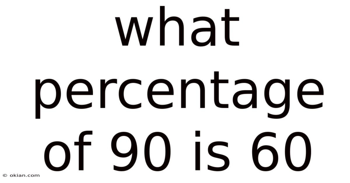 What Percentage Of 90 Is 60