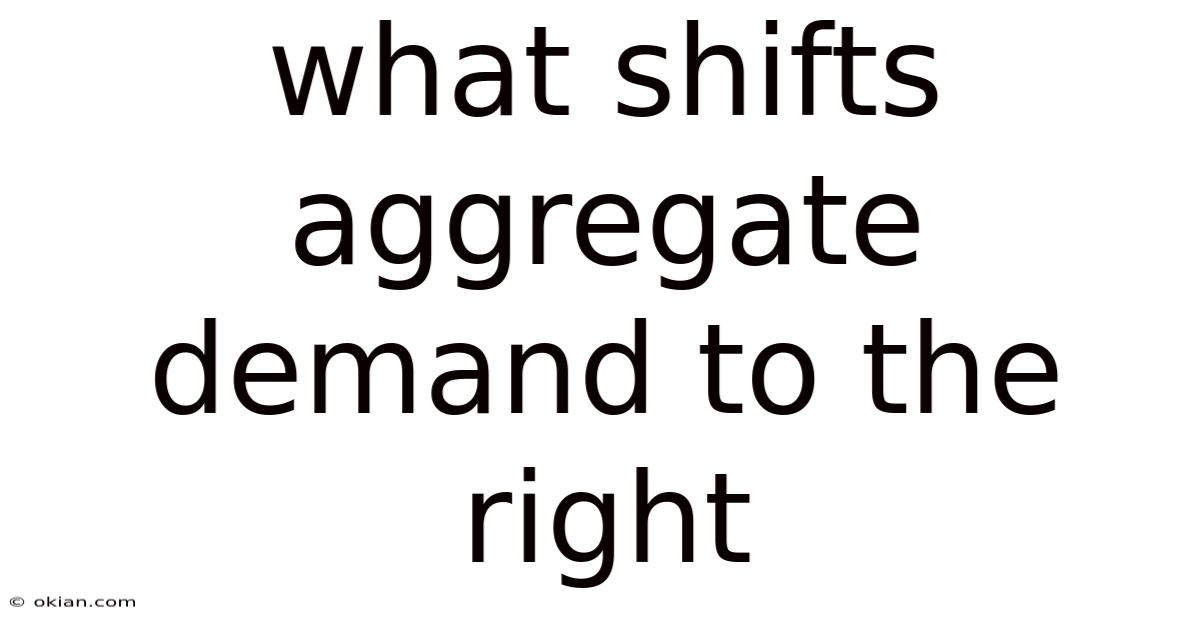 What Shifts Aggregate Demand To The Right