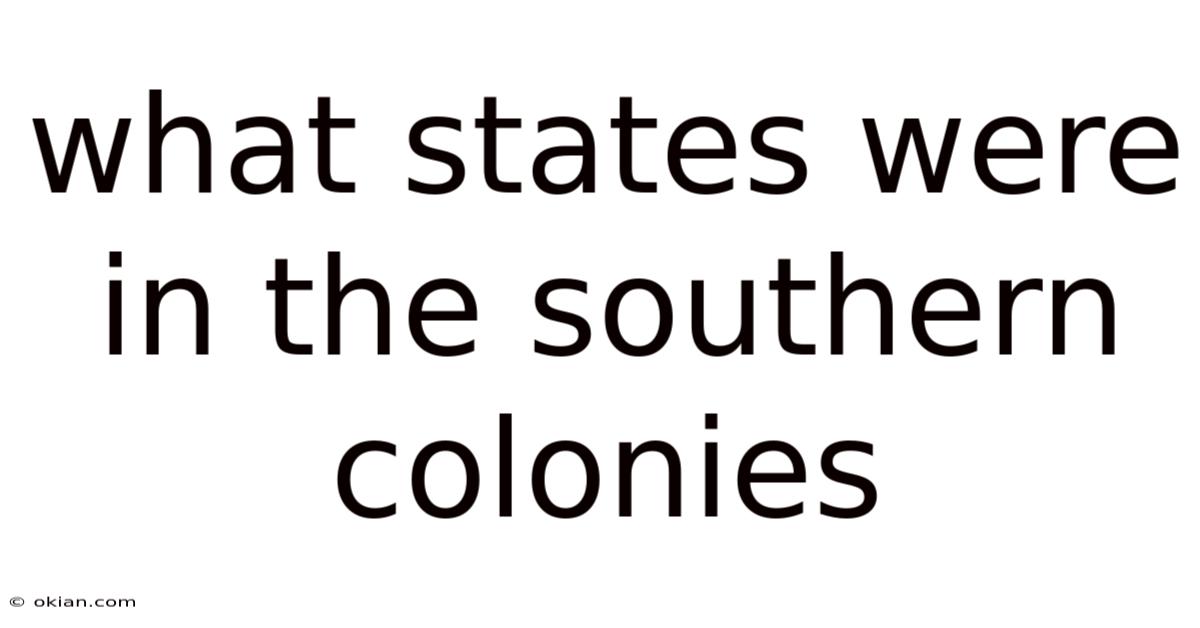 What States Were In The Southern Colonies