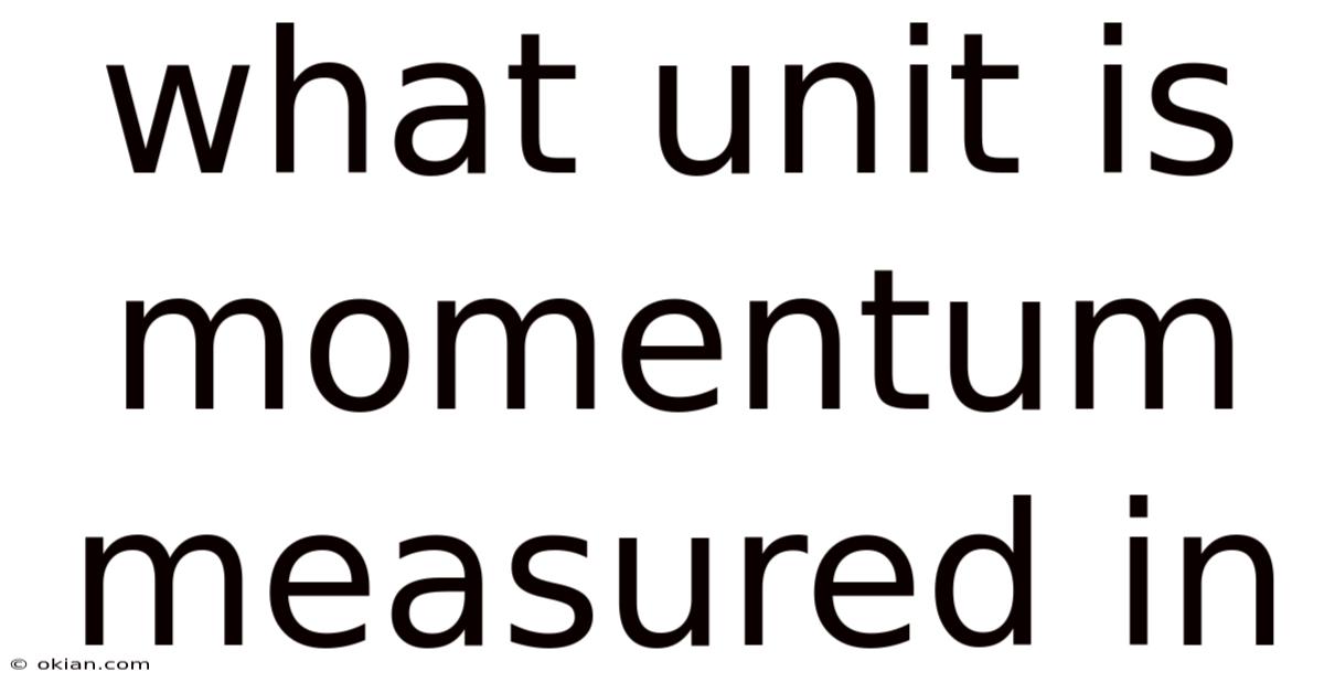 What Unit Is Momentum Measured In
