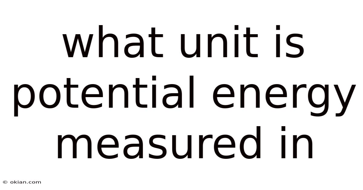 What Unit Is Potential Energy Measured In