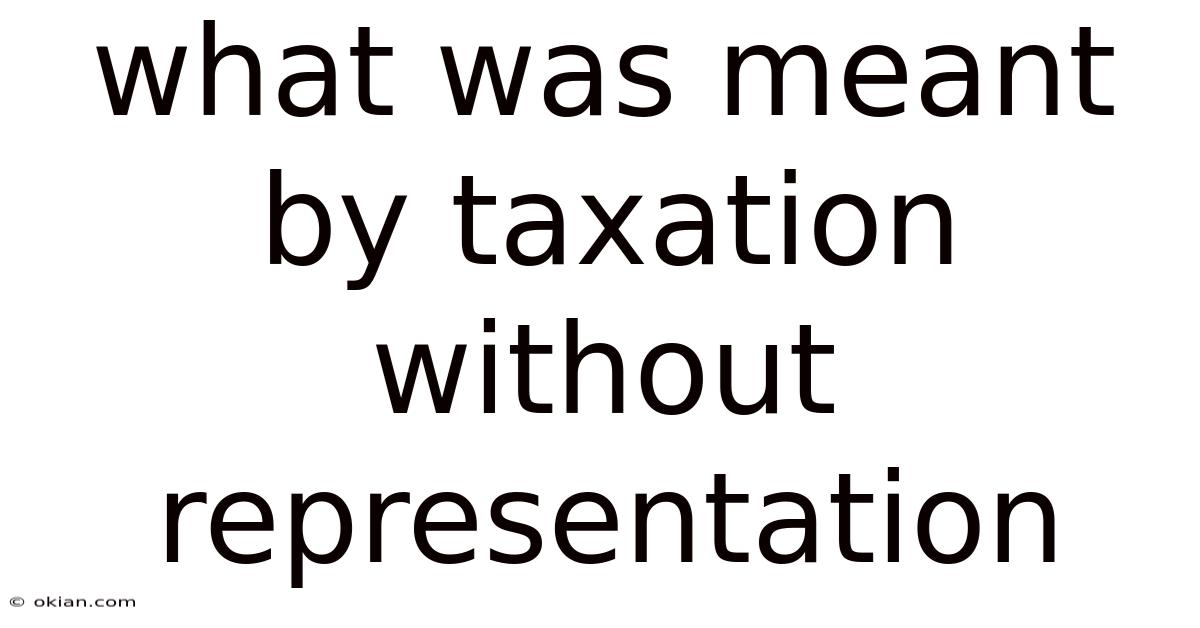What Was Meant By Taxation Without Representation