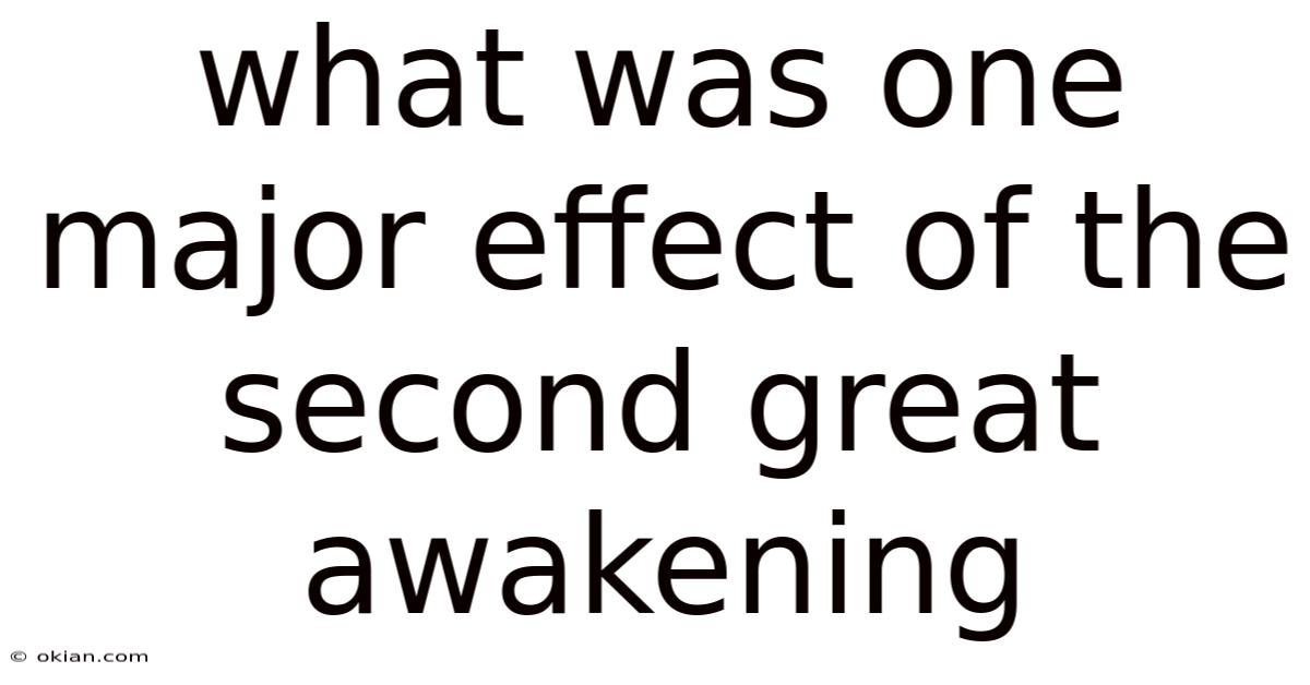 What Was One Major Effect Of The Second Great Awakening