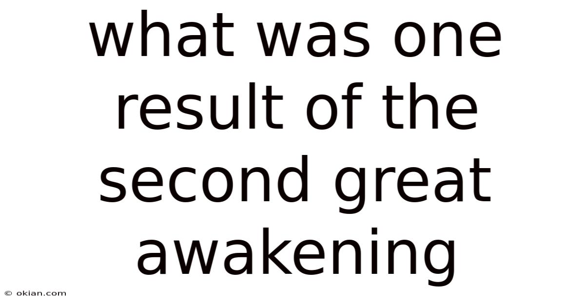 What Was One Result Of The Second Great Awakening