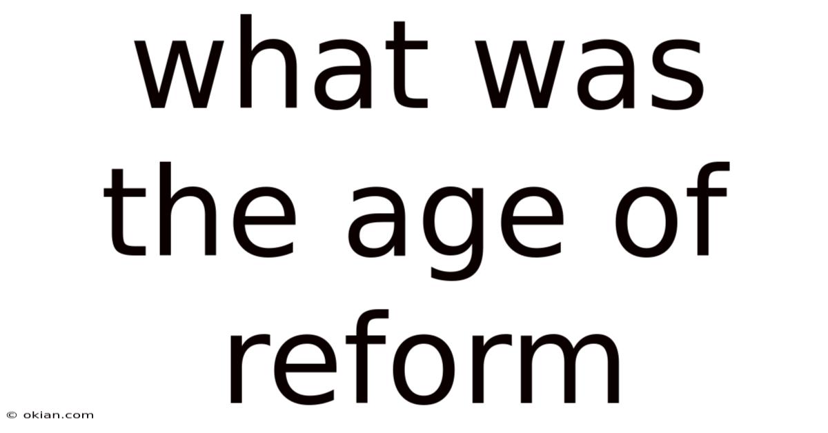 What Was The Age Of Reform