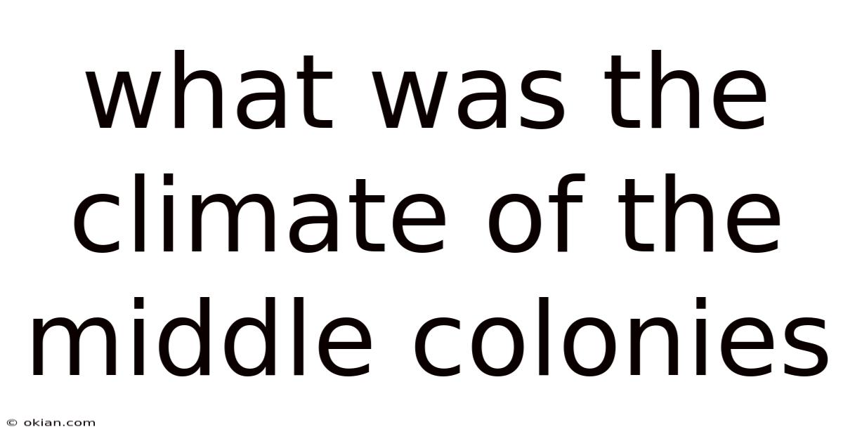 What Was The Climate Of The Middle Colonies