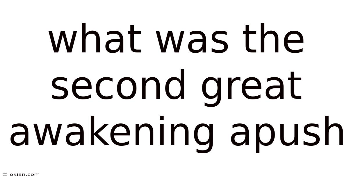 What Was The Second Great Awakening Apush