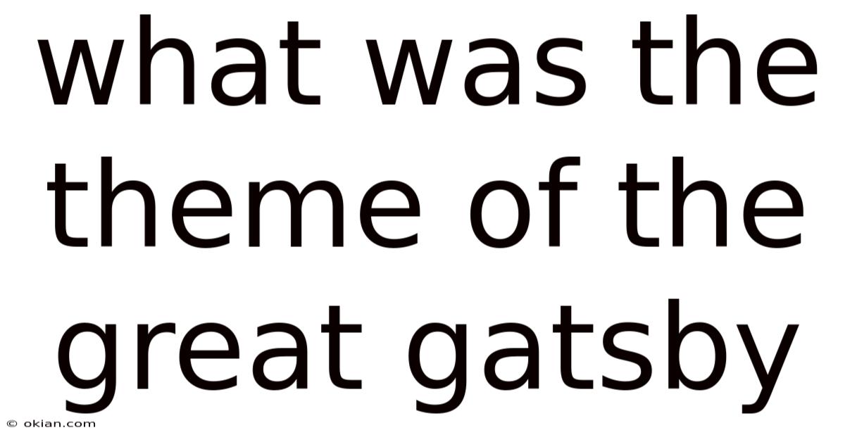 What Was The Theme Of The Great Gatsby