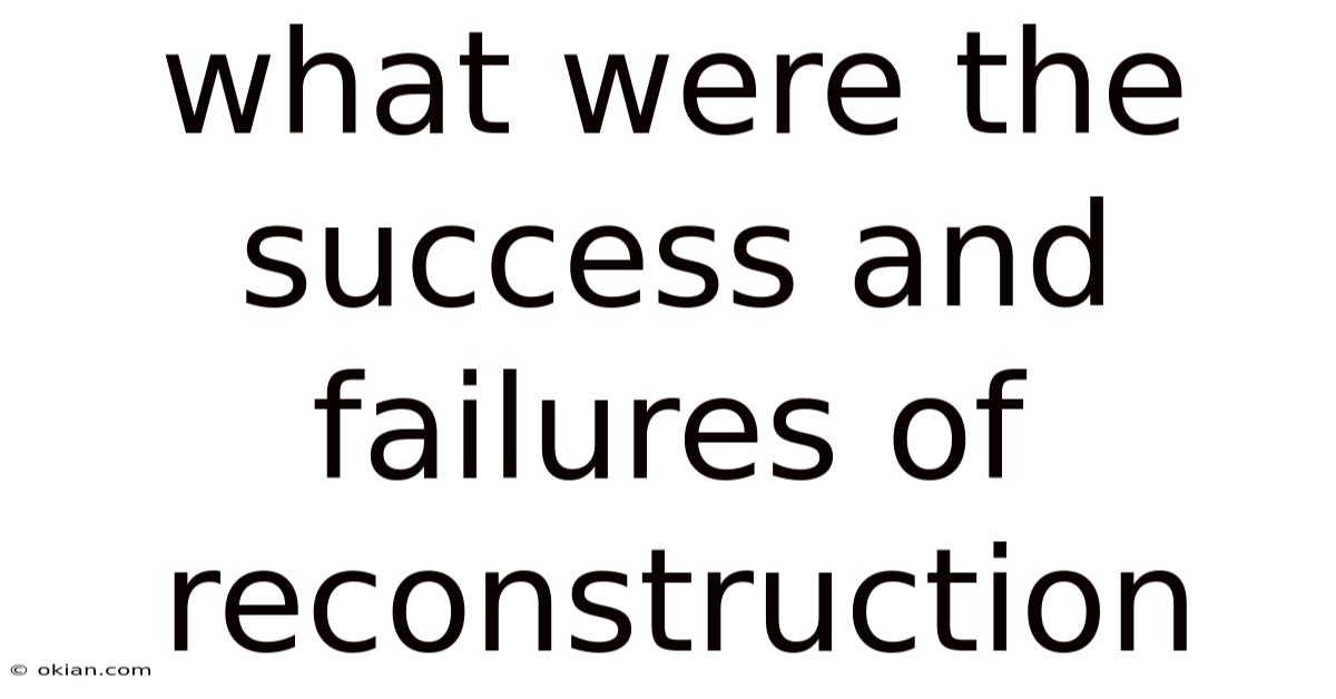 What Were The Success And Failures Of Reconstruction