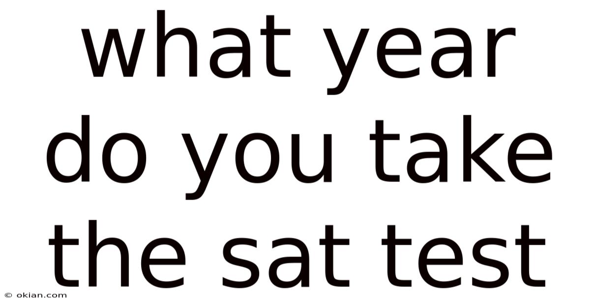 What Year Do You Take The Sat Test