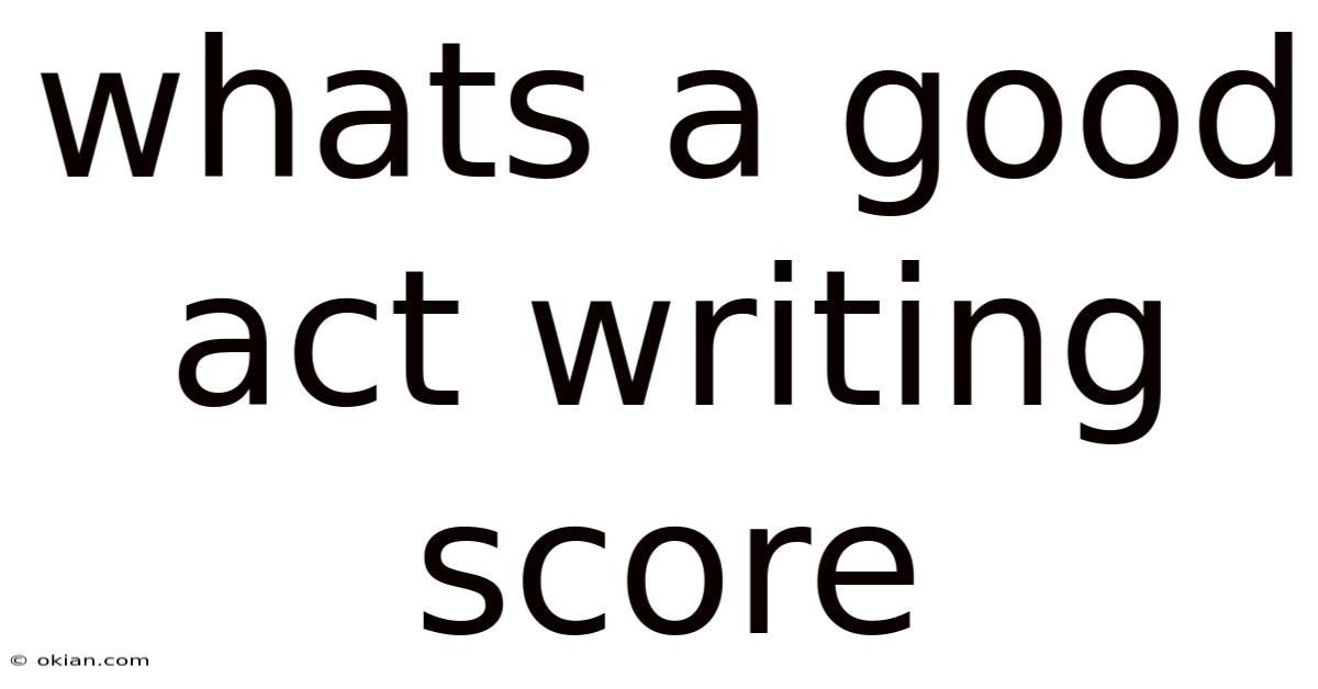 Whats A Good Act Writing Score