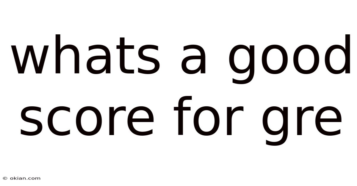 Whats A Good Score For Gre